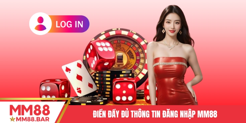 Điền đầy đủ thông tin đăng nhập MM88