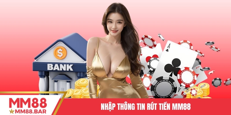 Nhập thông tin rút tiền MM88