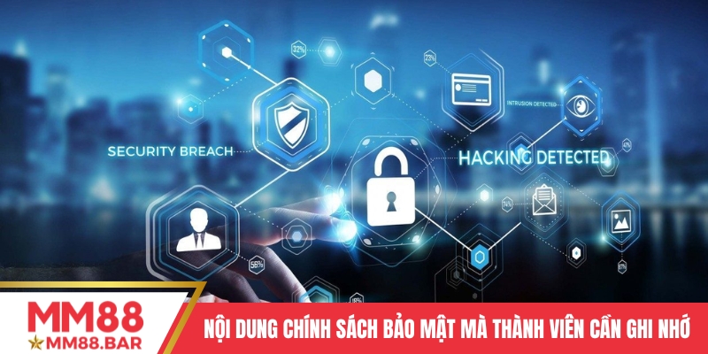 Nội dung chính sách bảo mật mà thành viên cần ghi nhớ